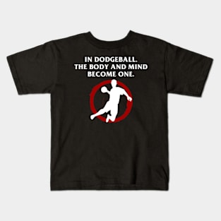 In Dodgeball The Body and Mind Become One Kids T-Shirt